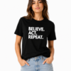 Believe. Act. Repeat. - Women's Black T-Shirt